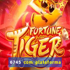 6745 com plataforma de jogos